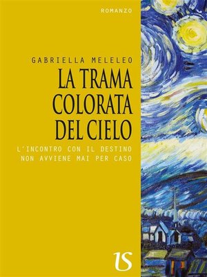 cover image of La trama colorata del cielo. L'incontro con il destino non avviene mai per caso
